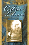 Catherine Laboure: Visionary of the Miraculous Medal - Laurentin, Rene