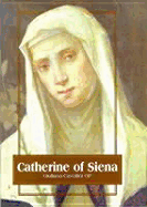 Catherine of Siena - Cavallini, Giuliana, and Op, Giudiana Cavallini, and Radcliffe, Timothy (Foreword by)