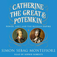 Catherine the Great and Potemkin: Power, Love and the Russian Empire