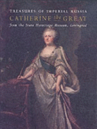 Catherine the Great (in Shrink-Wrap) Treasures of Imperial Russia From the State Hermitage Museum, Leningrad