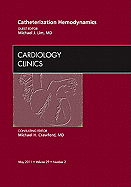 Catheterization Hemodynamics, an Issue of Cardiology Clinics: Volume 29-2