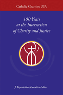 Catholic Charities USA: 100 Years at the Intersection of Charity and Justice