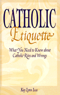 Catholic Etiquette: What You Need to Know about Catholic Rites and Wrongs