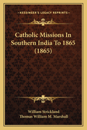 Catholic Missions in Southern India to 1865 (1865)
