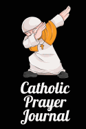 Catholic Prayer Journal: A 3 Month Guide to Prayer, Catholic Living & Thanksgiving