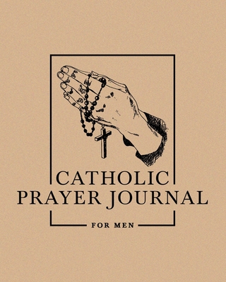 Catholic Prayer Journal for Men: 8" x 10" (20cm x 25.4cm) - Catholic Art Publishers, and Drawn to Faith