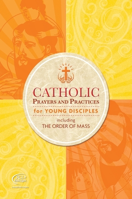 Catholic Prayers and Practices for Young Disciples: Including the Order of Mass - Rcl Benziger