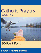 Catholic Prayers Book 2: Gigantic Print Edition