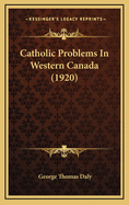 Catholic Problems in Western Canada (1920)