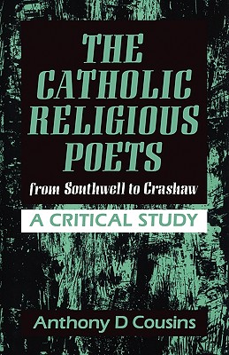 Catholic Religious Poets: From Southwell to Crawshaw - Cousins, Anthony D
