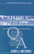 Catholic Replies: Answers to Over 800 of the Most Often Asked Questions about Religious and Moral Issues