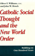 Catholic Social Thought & the New World Order: Building on One Hundred Years