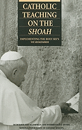 Catholic Teaching on the Shoah: Implementing the Holy See's "We Remember"