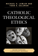 Catholic Theological Ethics: Ancient Questions, Contemporary Responses