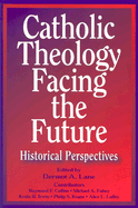 Catholic Theology Facing the Future: Historical Perspectives