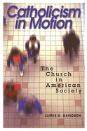 Catholicism in Motion: The Church in American Society