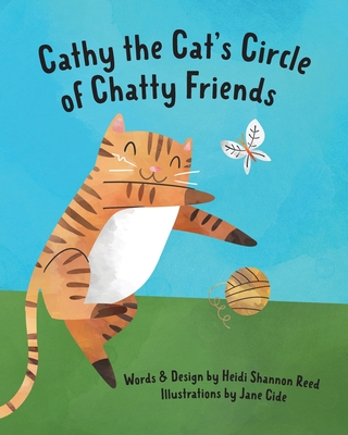 Cathy the Cat's Circle of Chatty Friends - Reed, Heidi Shannon