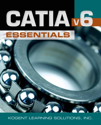 CATIA V6 Essentials - Kogent Learning Solutions, Inc.,