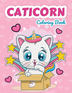 Caticorn Coloring Book: Cat Unicorns Coloring Book for Kids