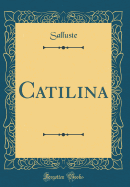 Catilina (Classic Reprint)