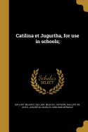 Catilina Et Jugurtha, for Use in Schools;