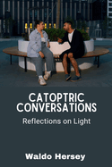 Catoptric Conversations: Reflections on Light