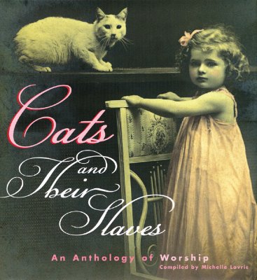 Cats and Their Slaves: An Anthology of Worship - Lovric, Michelle (Compiled by)