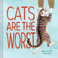 Cats Are the Worst: (cat Gift for Cat Lovers, Funny Cat Book)