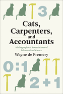 Cats, Carpenters, and Accountants: Bibliographical Foundations of Information Science