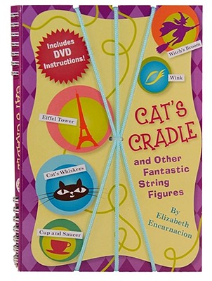 Cat's Cradle & Other Fantastic String Figures: Over 20 String Games. [burst] Includes DVD and 2 Strings - Encarnacion, Elizabeth