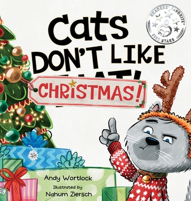 Cats Don't Like Christmas!: A Hilarious Holiday Children's Book for Kids Ages 3-7 - Wortlock, Andy