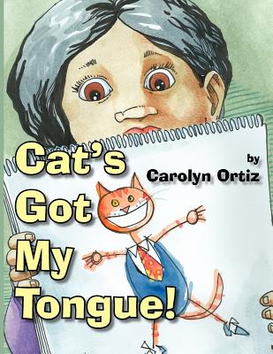 Cat's Got My Tongue! - Ortiz, Carolyn