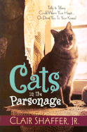 Cats in the Parsonage I: Taffy & Tiffany Could Warm Your Heart... or Drive You to Your Knees!