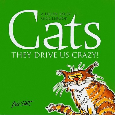 Cats: They Drive Us Crazy! - Exley, Helen (Selected by)