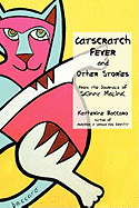 Catscratch Fever and Other Stories: From the Journals of Skinny Malink