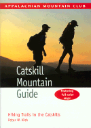 Catskill Mountain Guide: Hiking Trails in the Catskills - Kick, Peter W