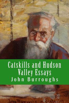 Catskills and Hudson Valley Essays - Renehan, Edward (Introduction by), and Burroughs, John