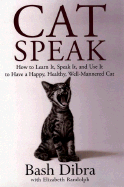 Catspeak: Ht Learn It Speak It Use It Have Happy Healthy Well Mannered Cat
