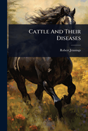 Cattle And Their Diseases