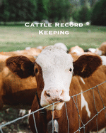 Cattle Record Keeping: Beef Calving Log, Farm, Track Livestock Breeding, Calves Journal, Immunizations & Vaccines Book, Cow Income & Expense Ledger Logbook