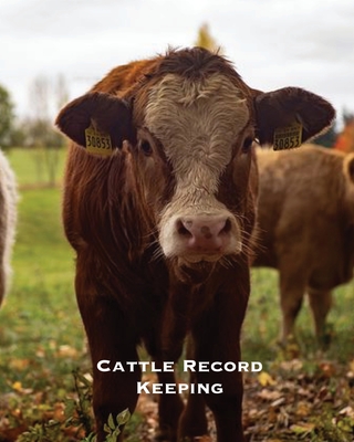 Cattle Record Keeping: Beef Calving Log, Farm, Track Livestock Breeding, Calves Journal, Immunizations & Vaccines Book, Cow Income & Expense Ledger Notebook - Newton, Amy