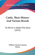 Cattle, Their History And Various Breeds: To Which Is Added The Dairy (1853)