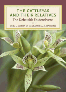 Cattleyas and Their Relatives: The Debatable Epidendrums - Withner, Carl L, and Harding, Patricia
