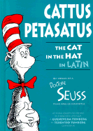 Cattus Petasatus: The Cat in the Hat in Latin - Tunberg, Jennifer Morrish (Translated by), and Tunberg, Terence O (Translated by)