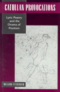 Catullan Provocations: Lyric Poetry and the Drama of Position