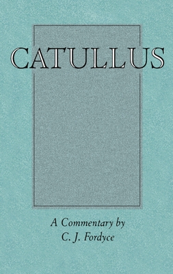 Catullus: A Commentary - Fordyce, C. J. (Editor)