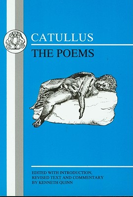 Catullus: Poems - Catullus, Gaius Valerius, and Quinn, Kenneth (Volume editor)