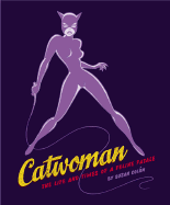 Catwoman: The Life and Times of a Female Fatale