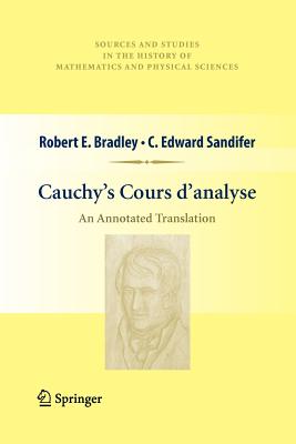 Cauchy's Cours d'Analyse: An Annotated Translation - Bradley, Robert E, and Sandifer, C Edward