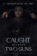 Caught Between Two Guns: The True Crime Story of Ruby Mccollum